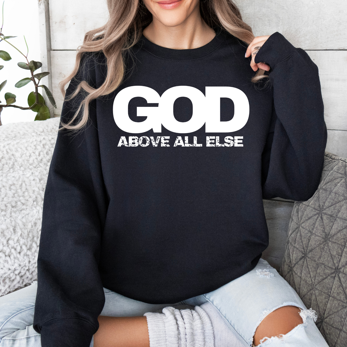 God Above All Else Sweatshirt