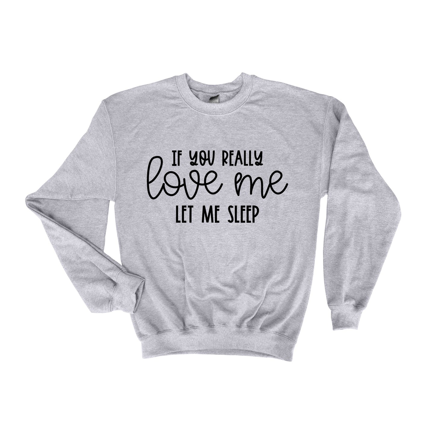 Let Me Sleep Grey Funny Saying Sweatshirt