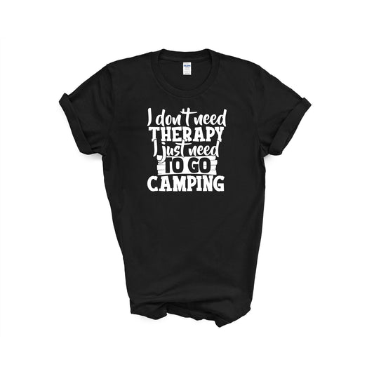 I Don't Need Therapy Camping T-shirt