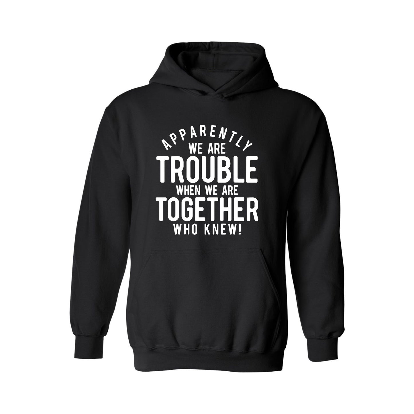 Apparently We're Trouble Best Friend Saying Hoodie