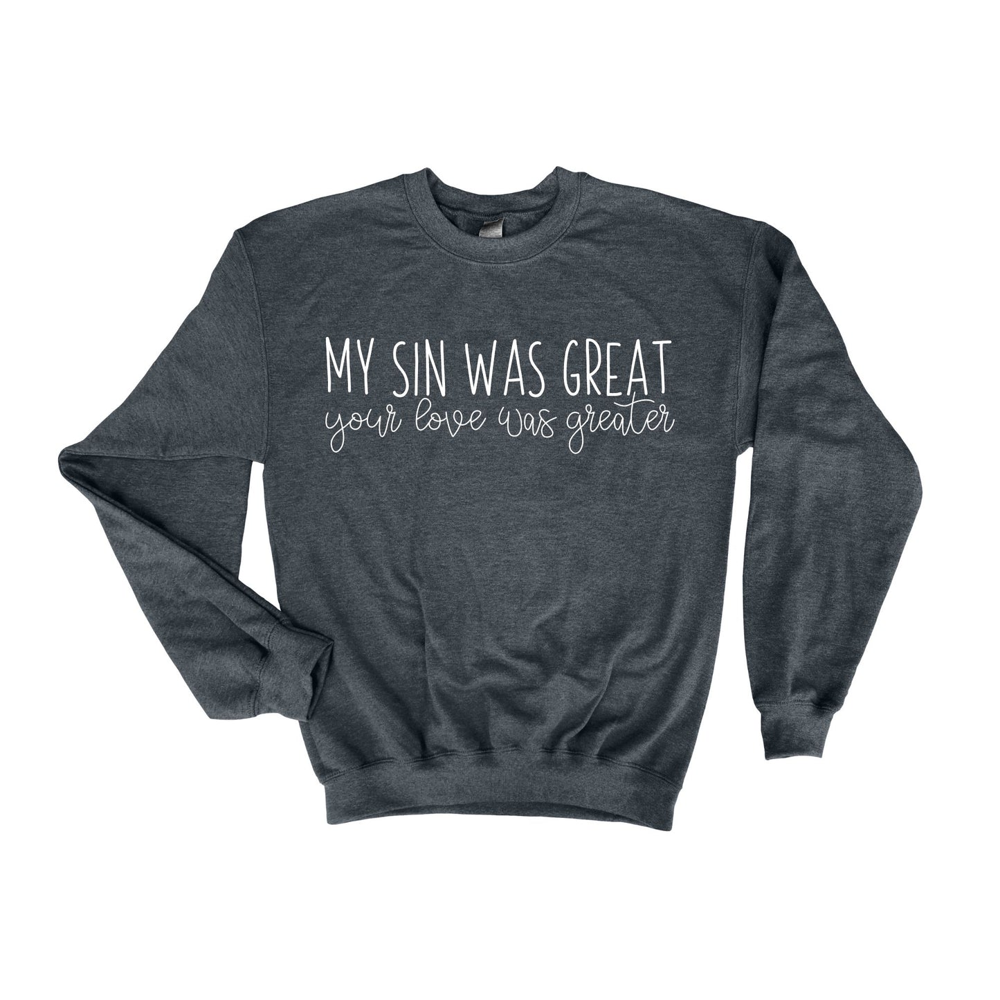 Your Love Was Greater Christian Saying Sweatshirt