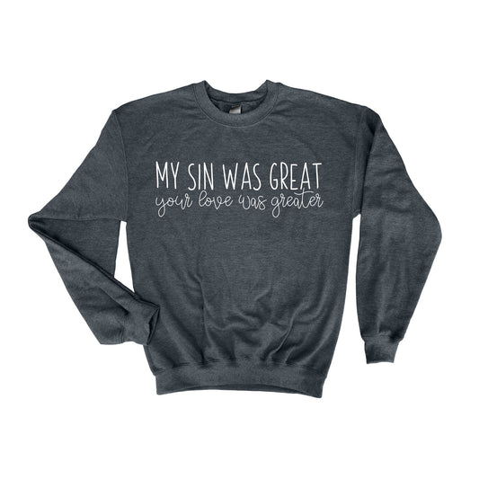 Your Love Was Greater Christian Saying Sweatshirt